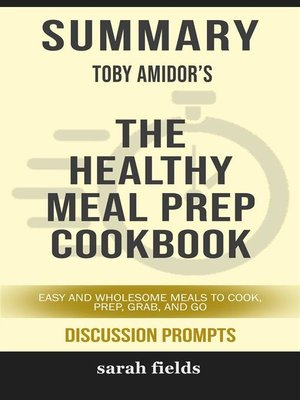 cover image of "The Healthy Meal Prep Cookbook Easy and Wholesome Meals to Cook, Prep, Grab and Go" by Toby Amidor